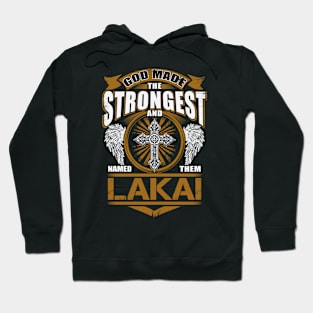 Lakai Name T Shirt - God Found Strongest And Named Them Lakai Gift Item Hoodie